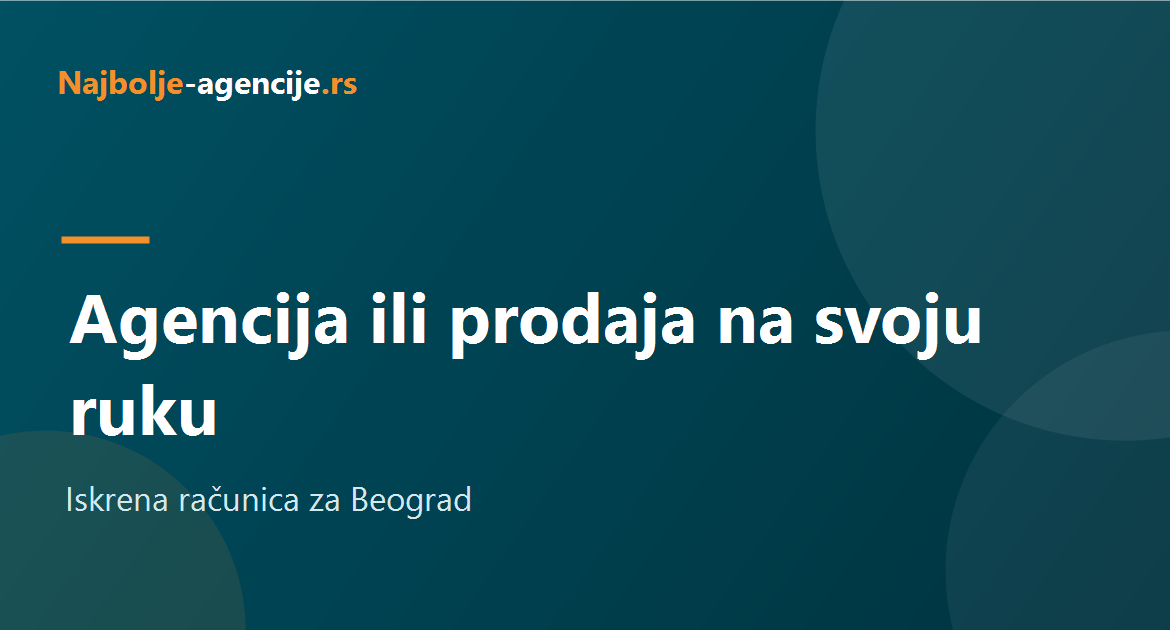 Prodaja stana preko agencije ili samostalno, poređenje troškova i rizika