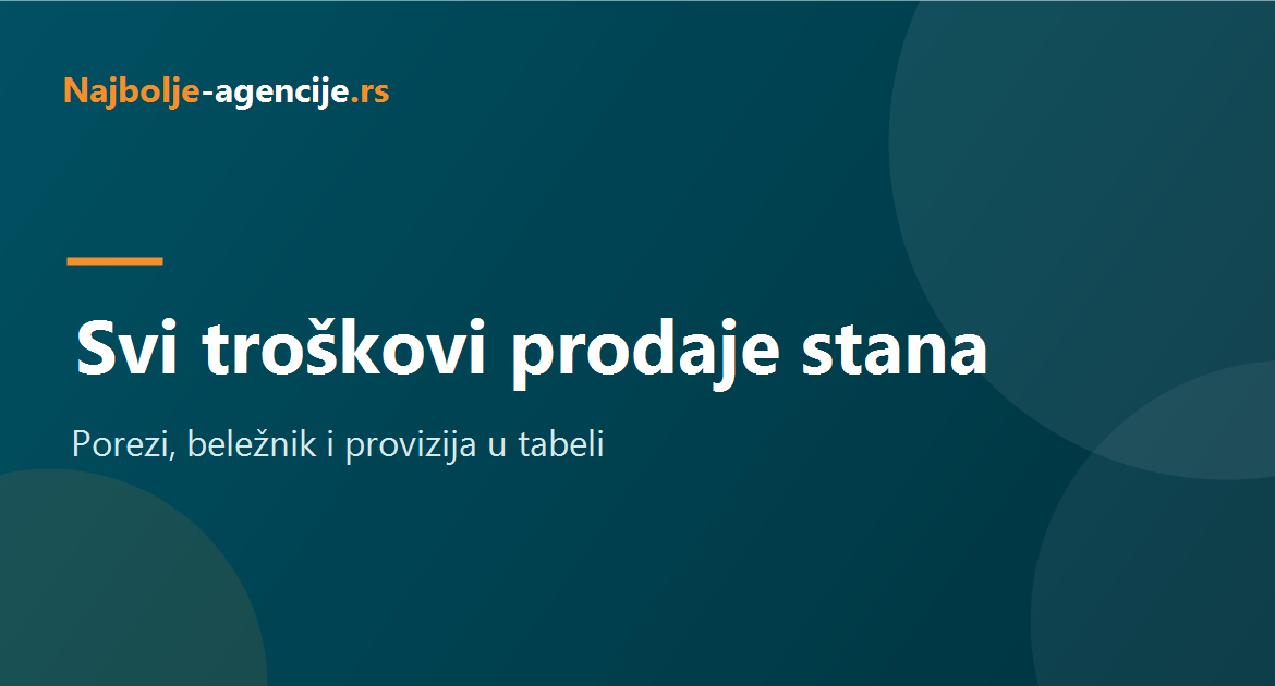 Troškovi prodaje stana u Srbiji, tabela sa porezima i naknadama